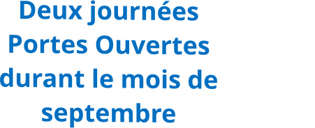 Deux journées Portes Ouvertes                 durant le mois de septembre